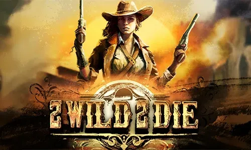2 Wild 2 Die