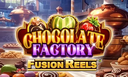 Chocolate Factory Fusion Reels