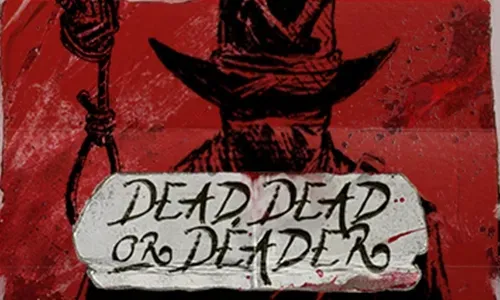 Dead, Dead, or Deader