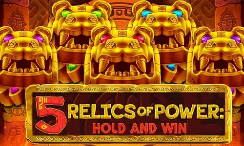 5 Relics of Power: Hold & Win