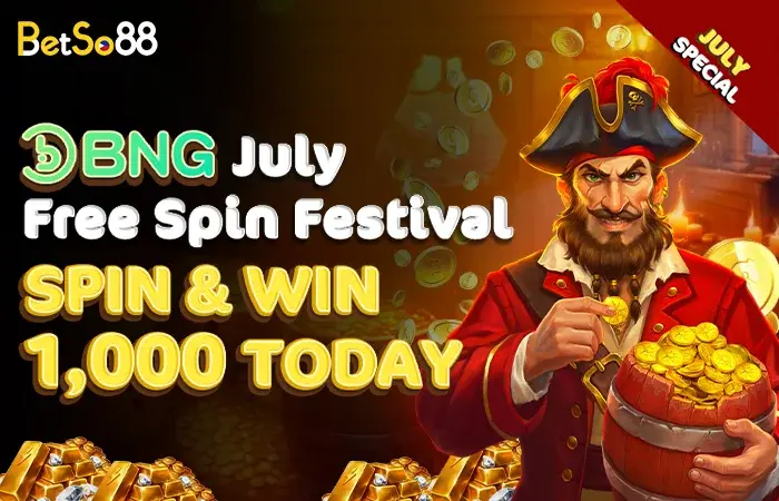 Betso88 BNG July Free Spin Festival deposit PHP100 get PHP100 bonus max withdraw PHP1000
