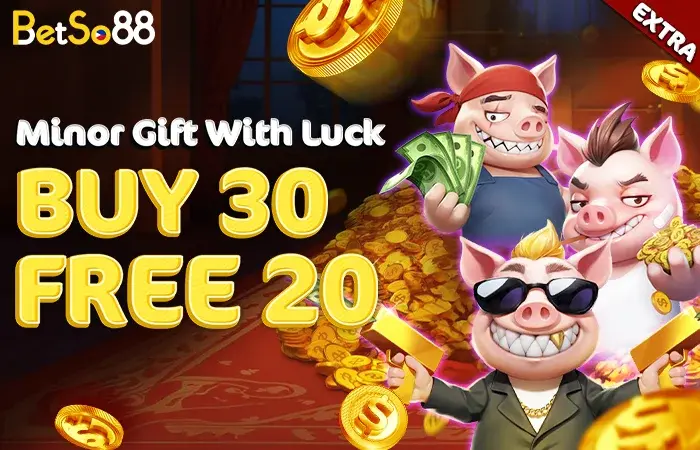 Betso88 deposit PHP30 free PHP20 bonus with Minor Gift and 30 Dare withdrawal options